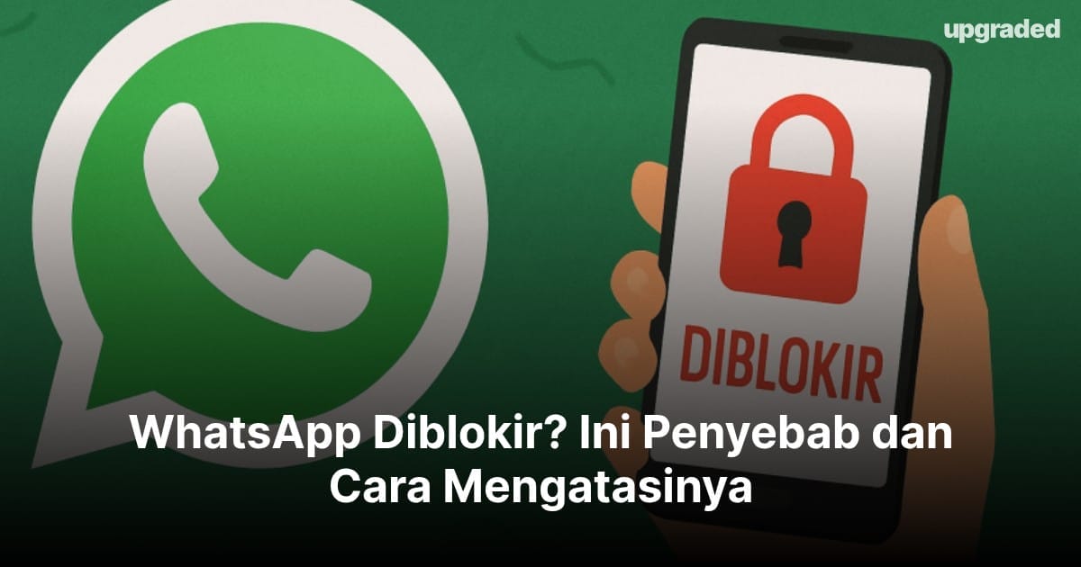 WhatsApp Diblokir? Ini Penyebab dan Cara Mengatasinya