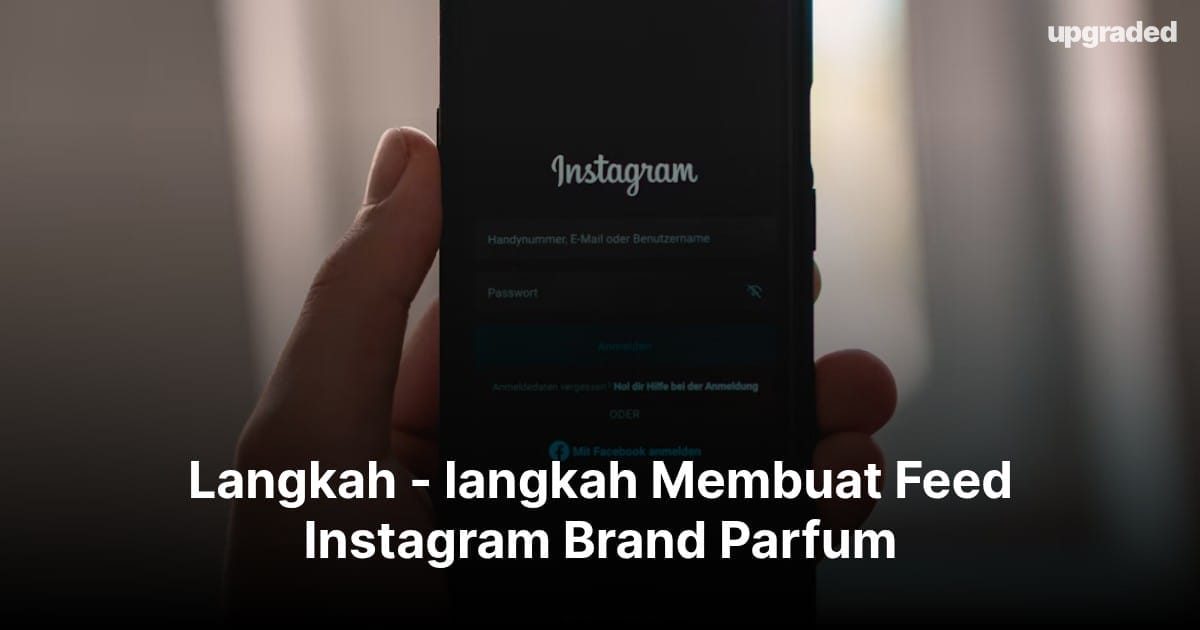 Langkah – langkah Membuat Feed Instagram Brand Parfum