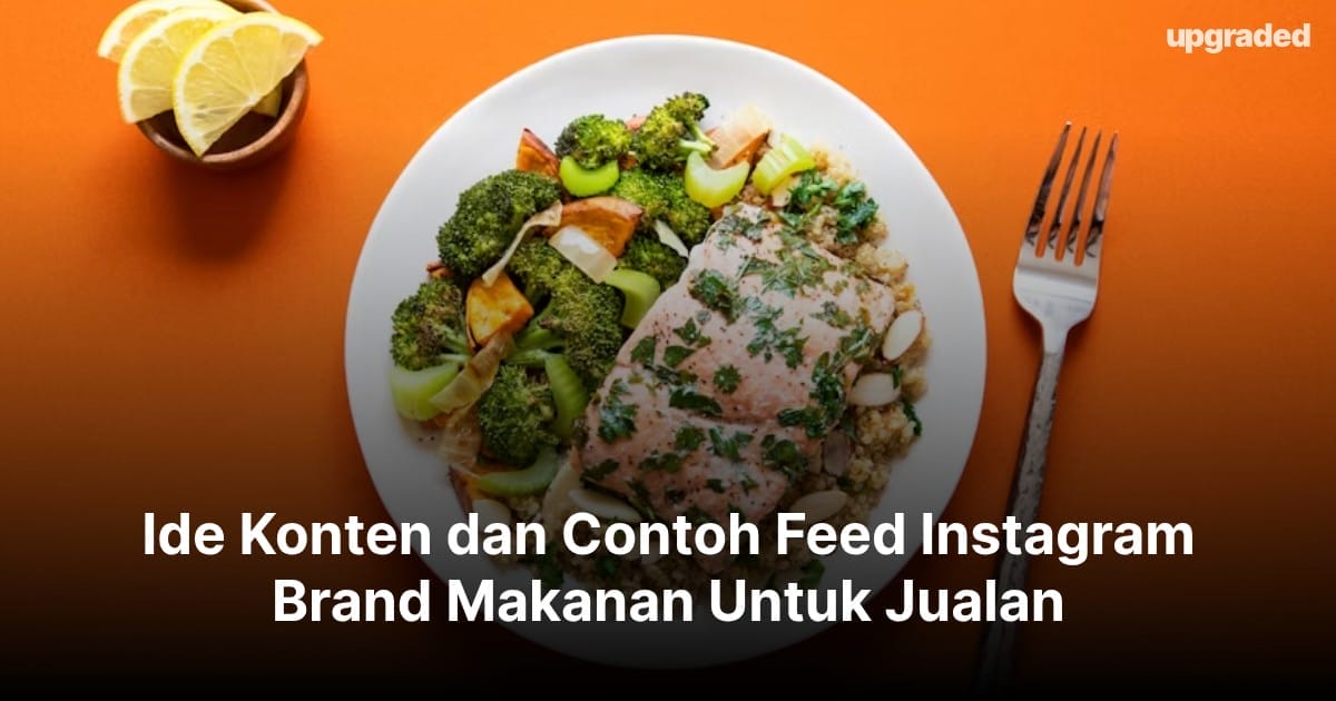 Ide Konten dan Contoh Feed Instagram Brand Makanan Untuk Jualan