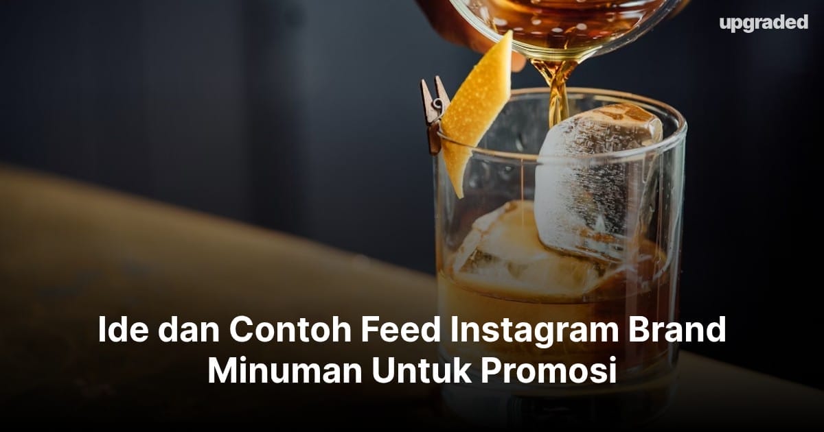 Ide dan Contoh Feed Instagram Brand Minuman Untuk Promosi
