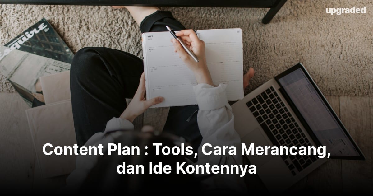 Content Plan : Tools, Cara Merancang, dan Ide Kontennya