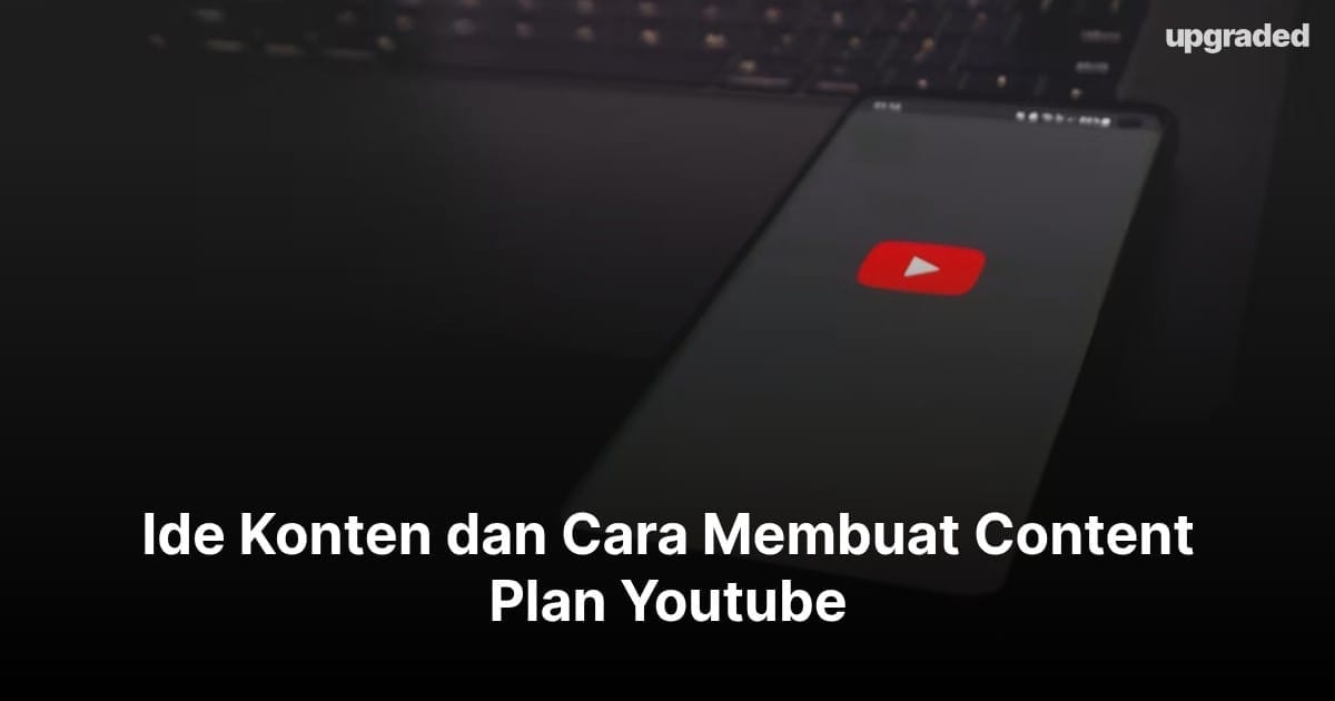 Ide Konten dan Cara Membuat Content Plan Youtube