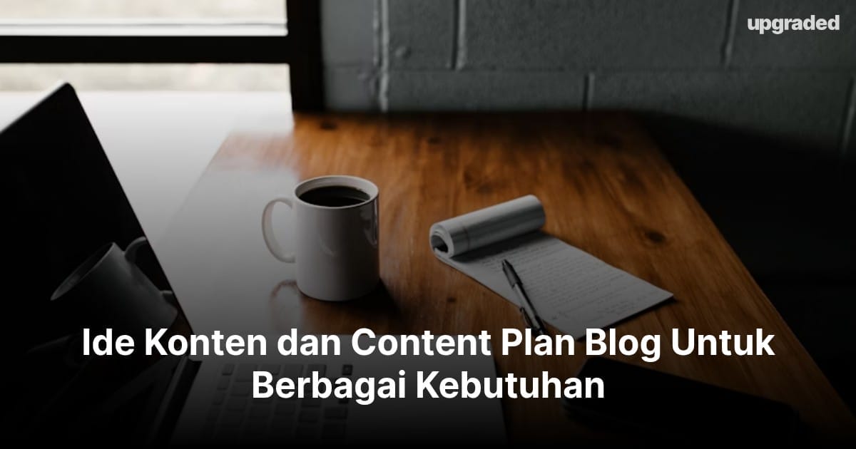 Ide Konten dan Content Plan Blog Untuk Berbagai Kebutuhan