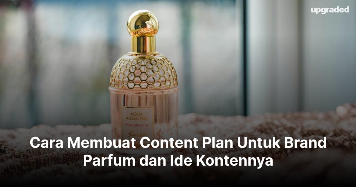 Cara Membuat Content Plan Brand Parfum dan Ide Kontennya