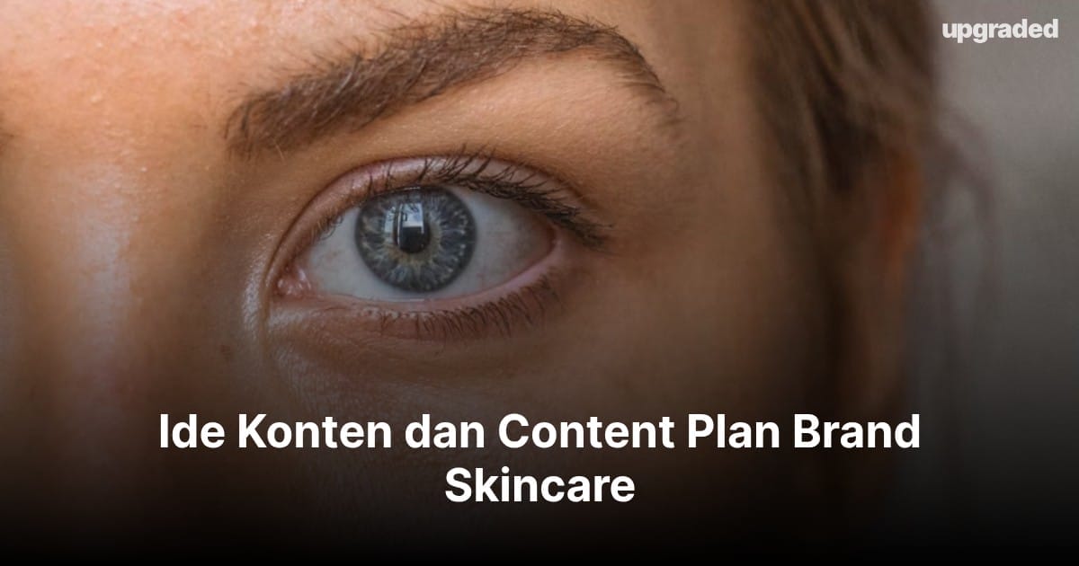 Ide Konten dan Content Plan Brand Skincare