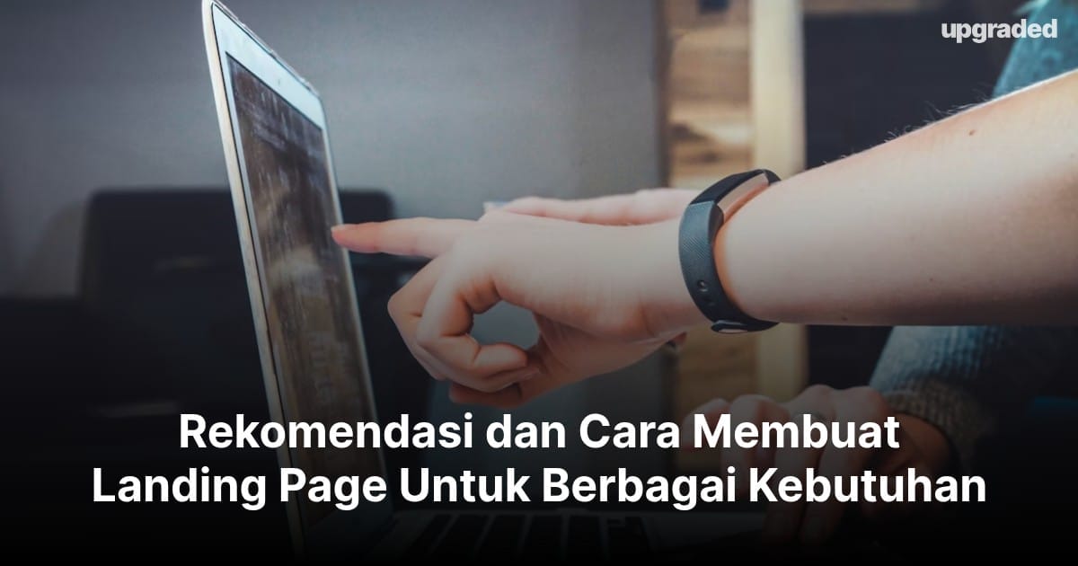 Rekomendasi dan Cara Membuat Landing Page Untuk Berbagai Kebutuhan