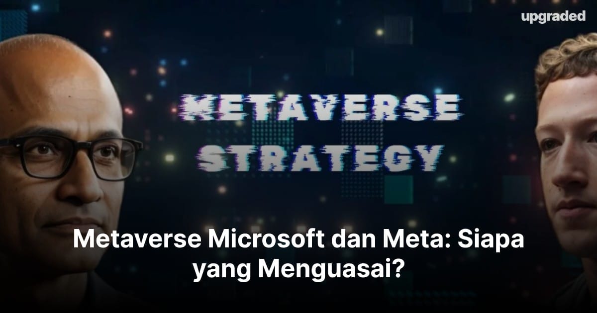 Metaverse Microsoft dan Meta: Siapa yang Menguasai?