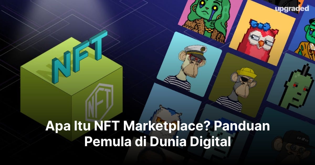 Apa Itu NFT Marketplace? Panduan Pemula di Dunia Digital