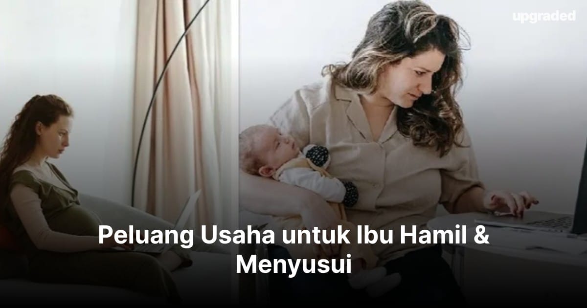 20 Peluang Usaha untuk Ibu Hamil & Menyusui (2025)