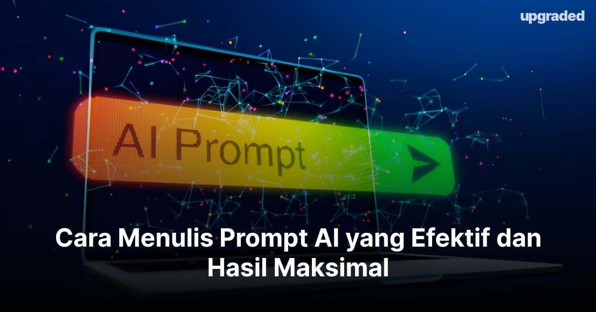 Cara Menulis Prompt AI yang Efektif dan Hasil Maksimal