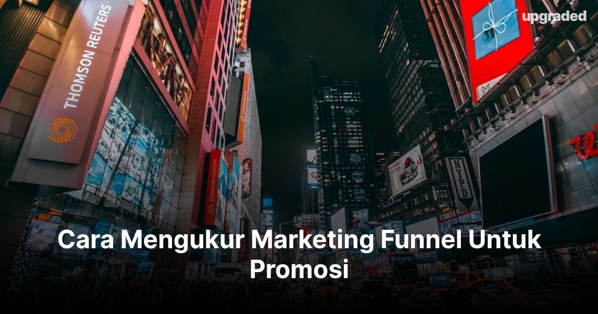 Cara Mengukur Marketing Funnel Untuk Promosi