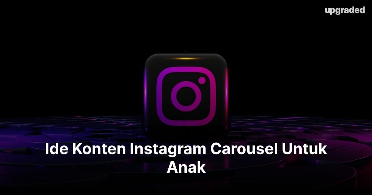 Ide Konten Instagram Carousel Untuk Anak