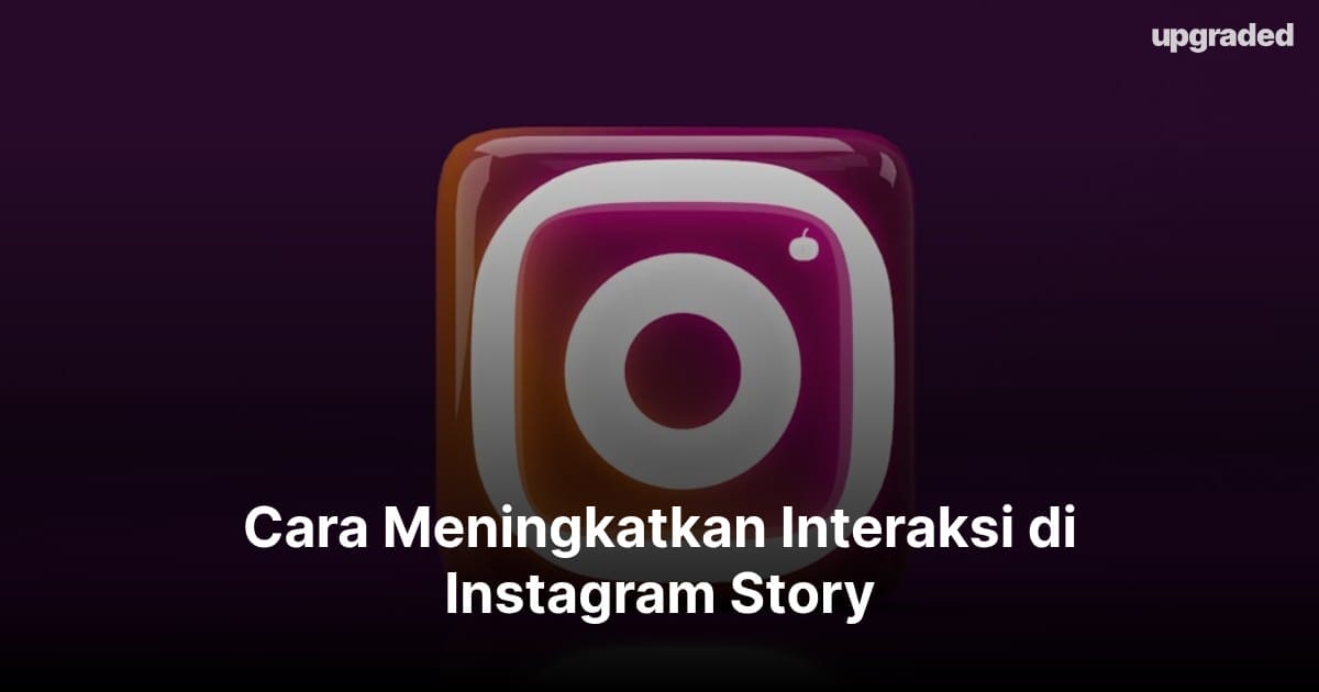 Cara Meningkatkan Interaksi di Instagram Story