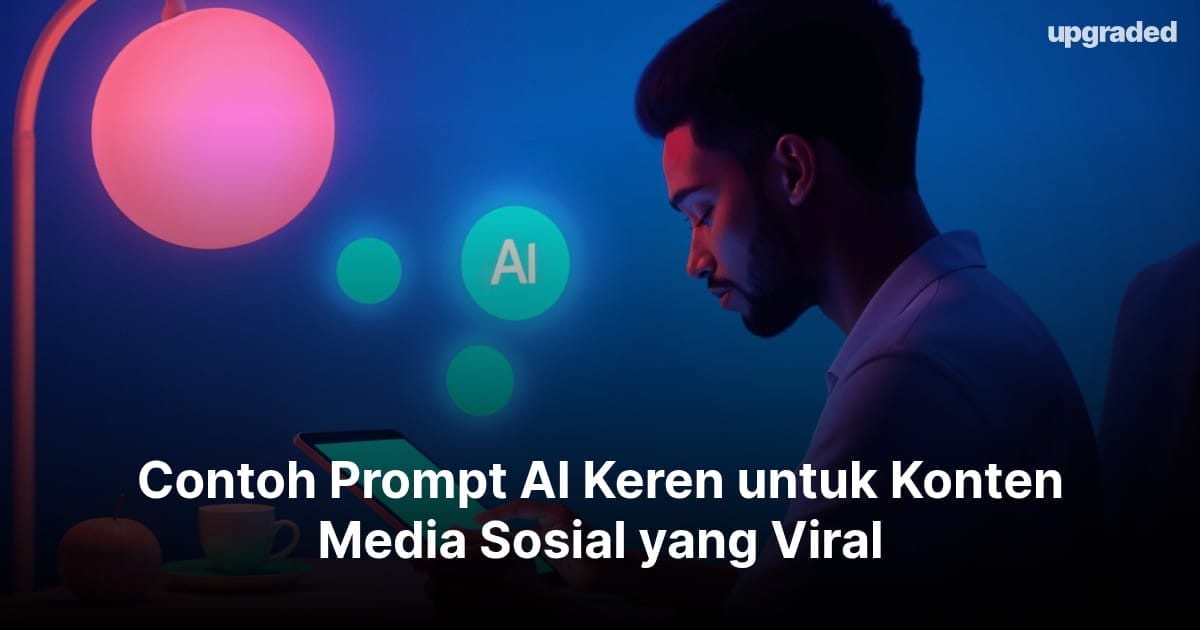 Contoh Prompt AI Keren untuk Konten Media Sosial yang Viral