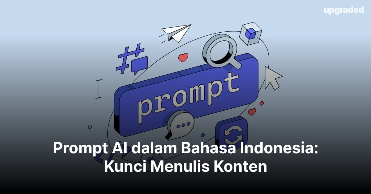 Prompt AI dalam Bahasa Indonesia: Kunci Menulis Konten