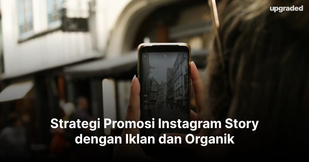 Strategi Promosi Instagram Story dengan Iklan dan Organik