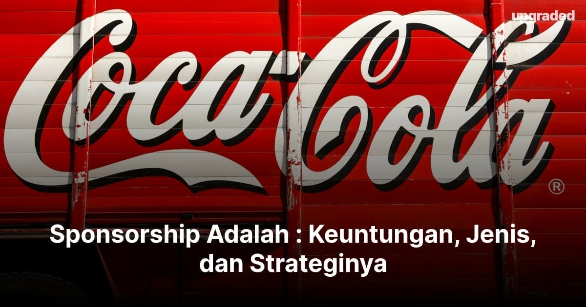 Sponsorship Adalah : Keuntungan, Jenis, dan Strateginya