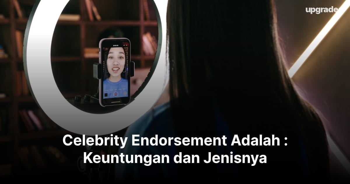 Celebrity Endorsement Adalah : Keuntungan dan Jenisnya