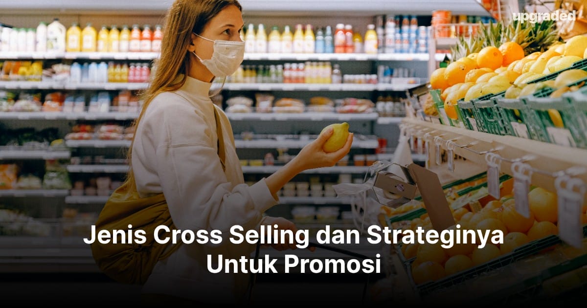 Jenis Cross Selling dan Strateginya Untuk Promosi