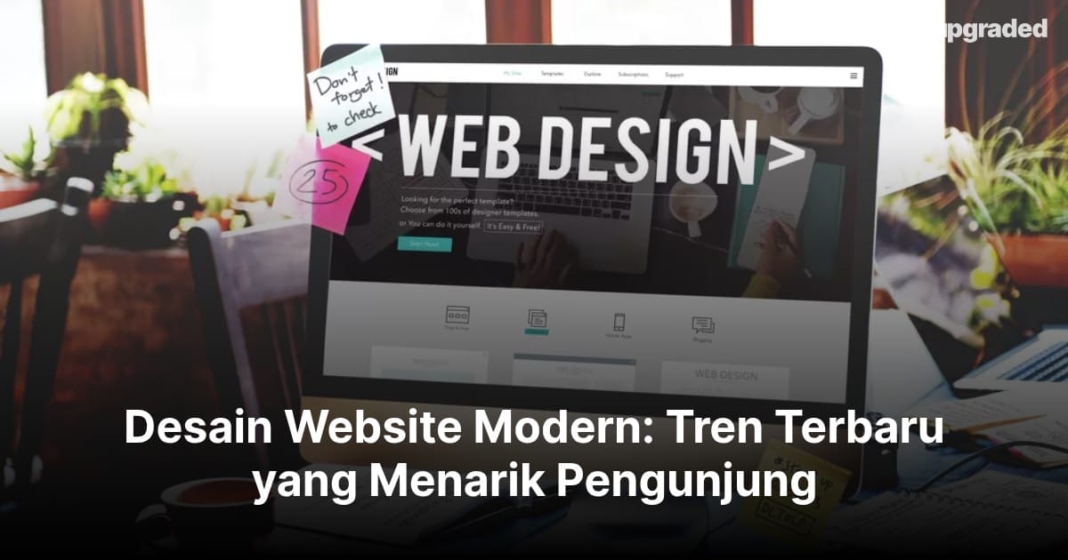 Desain Website Modern: Tren Terbaru yang Menarik Pengunjung