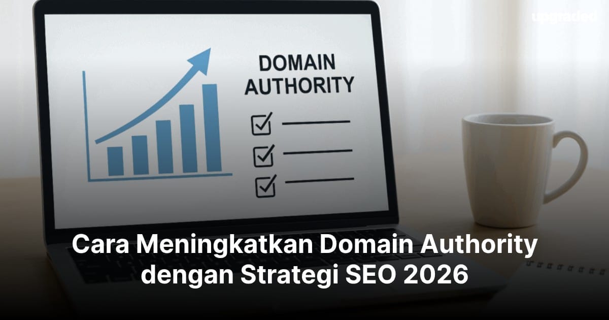 Cara Meningkatkan Domain Authority dengan Strategi SEO 2026
