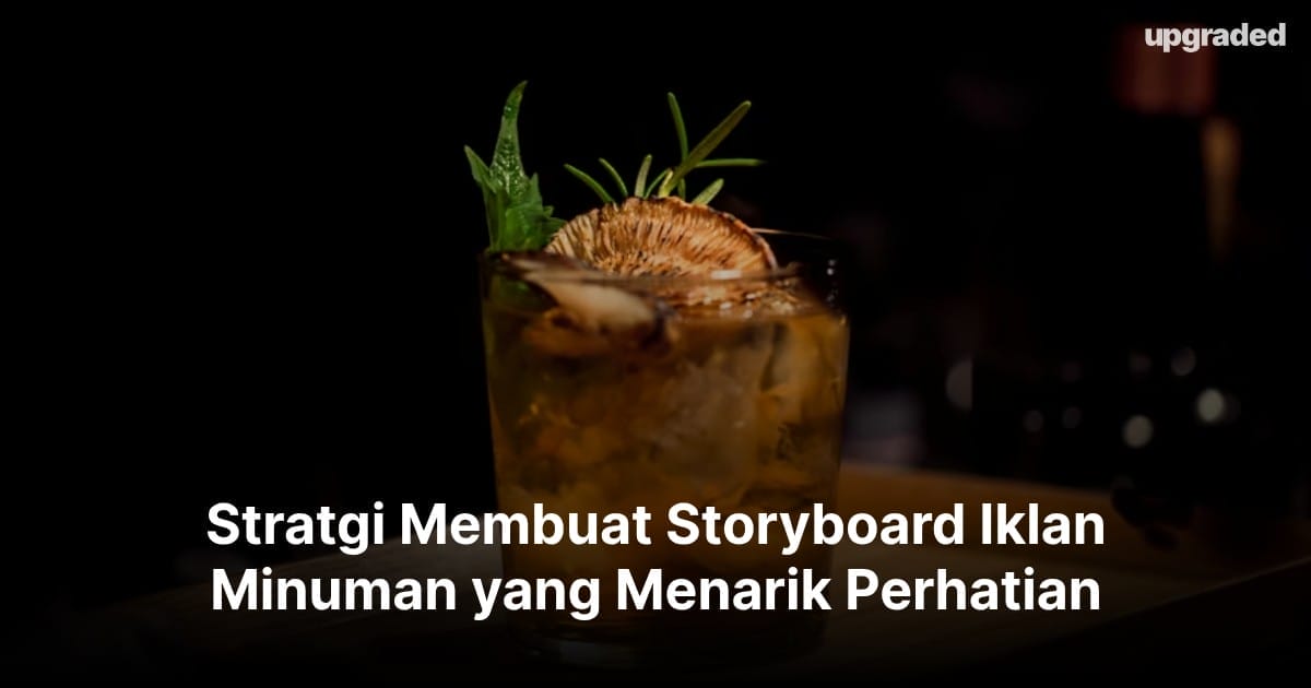Strategi Membuat Storyboard Iklan Minuman yang Menarik Perhatian