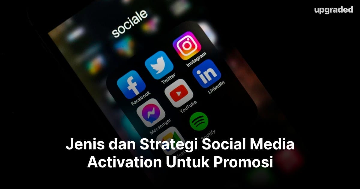 Jenis dan Strategi Social Media Activation Untuk Promosi