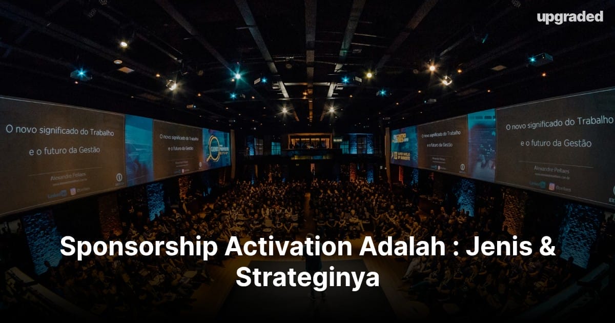 Sponsorship Activation Adalah : Jenis & Strateginya