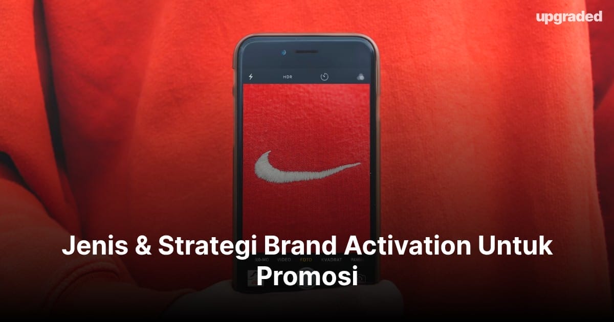 Jenis & Strategi Brand Activation Untuk Promosi