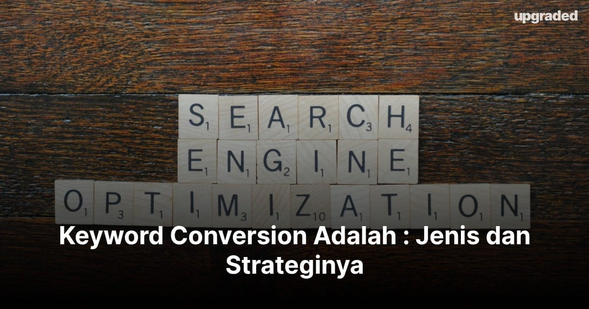 Keyword Conversion Adalah : Jenis dan Strateginya