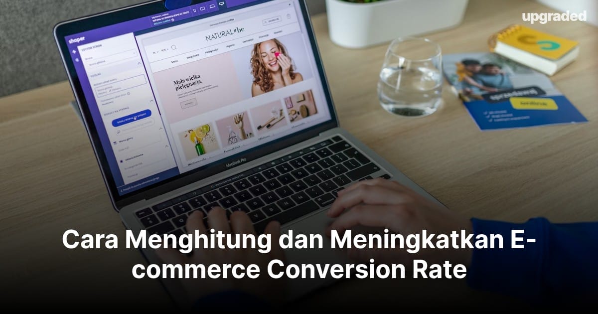 Cara Menghitung dan Meningkatkan E-commerce Conversion Rate