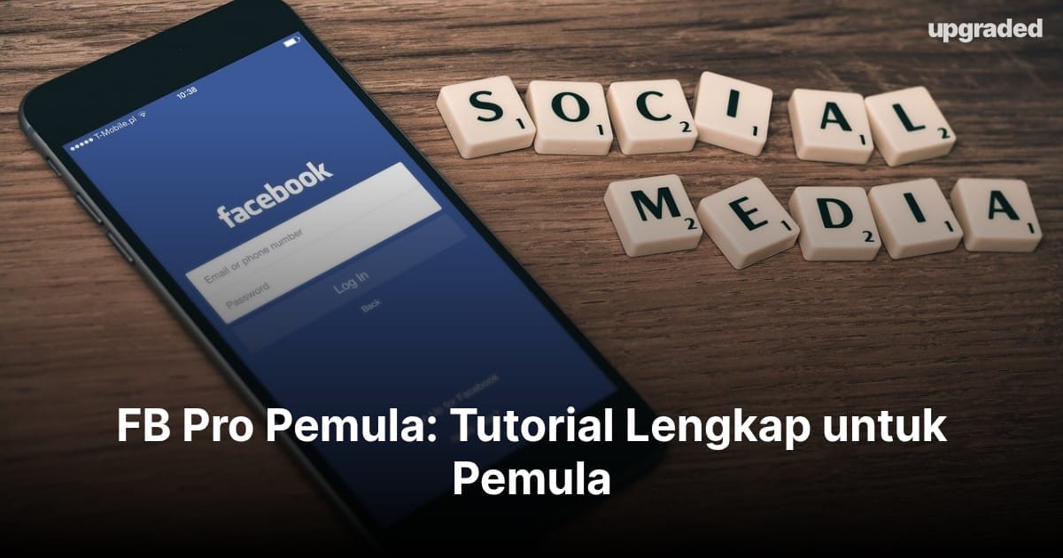 FB Pro Pemula: Tutorial Lengkap untuk Pemula 2026