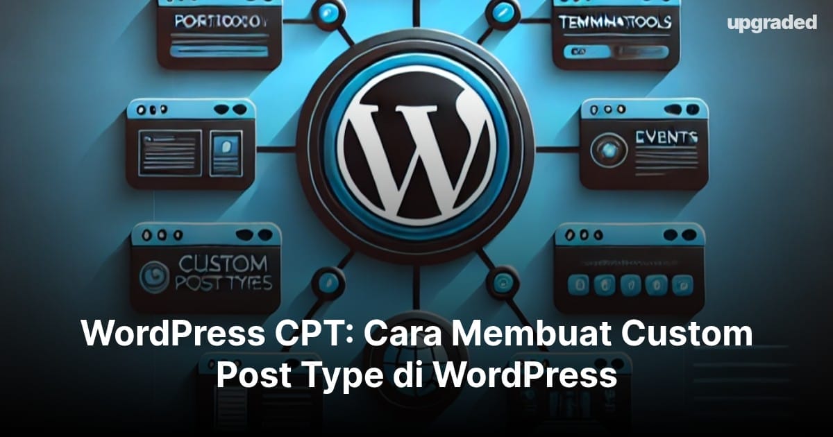 WordPress CPT: Cara Membuat Custom Post Type di WordPress