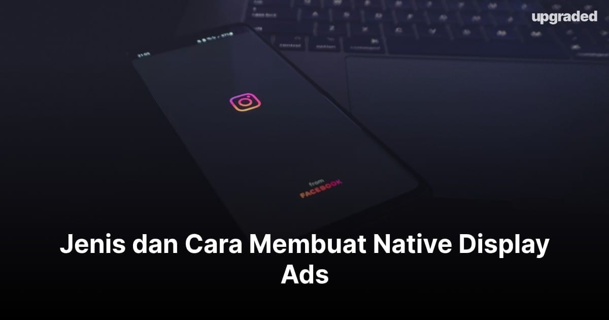 Jenis dan Cara Membuat Native Display Ads