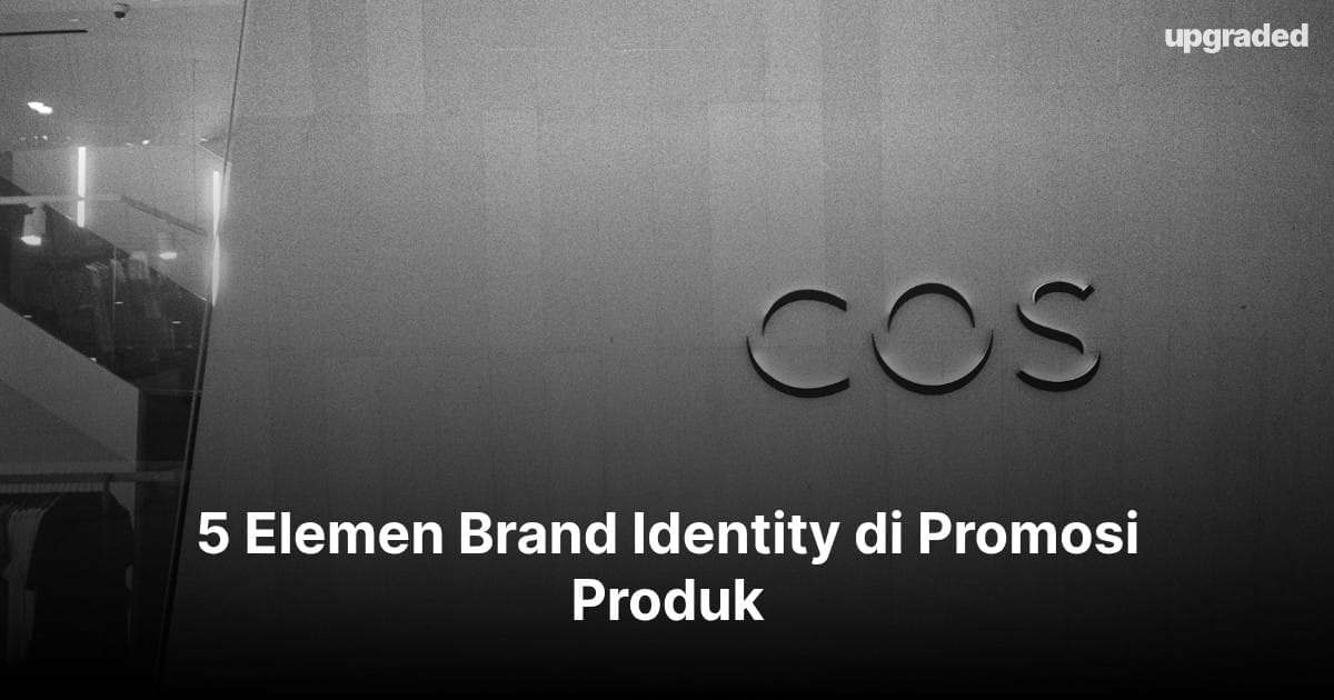 5 Elemen Brand Identity di Promosi Produk
