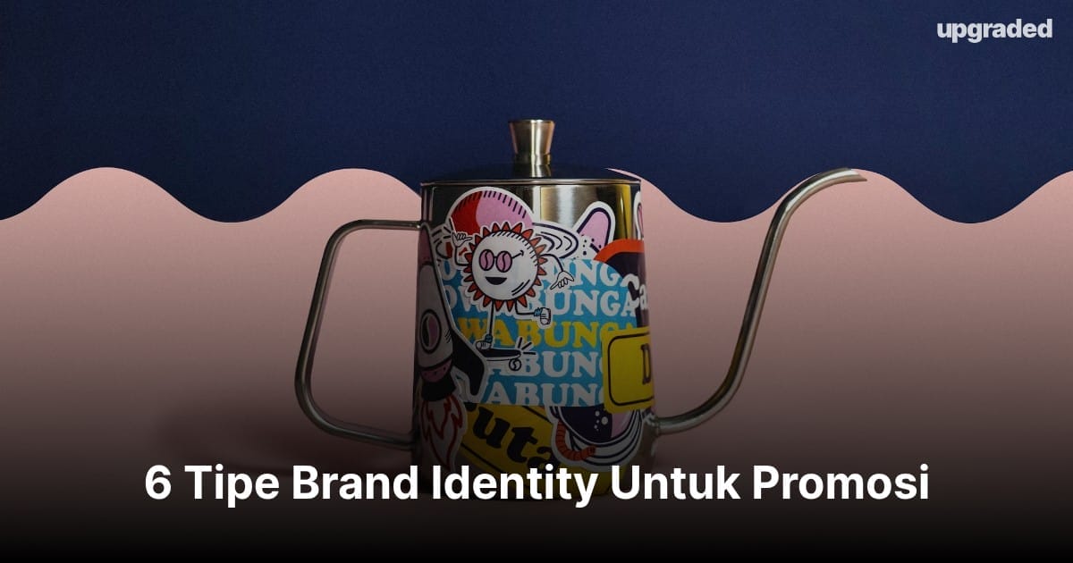6 Tipe Brand Identity Untuk Promosi