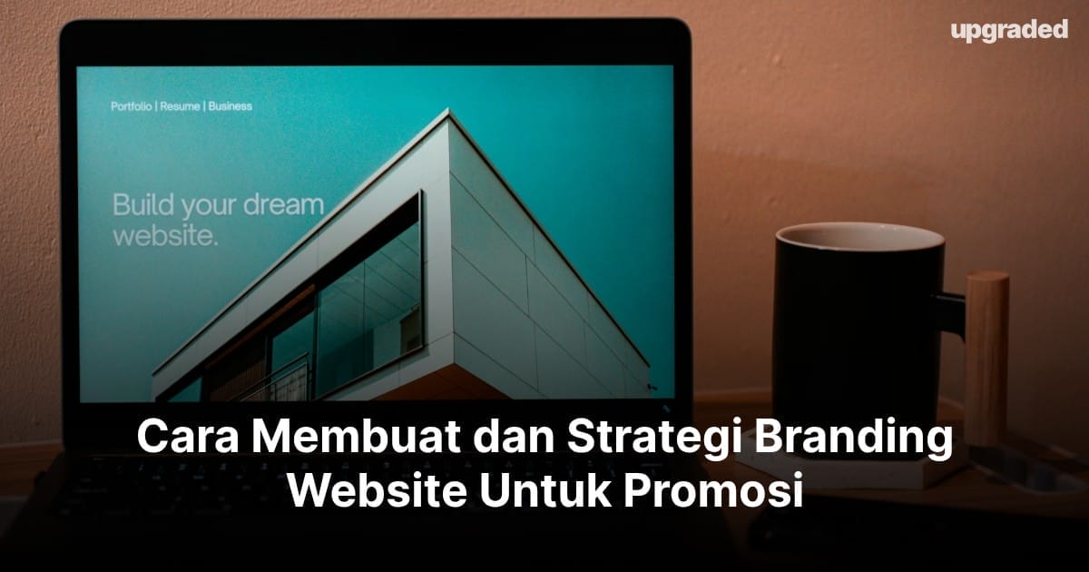 Cara Membuat dan Strategi Branding Website Untuk Promosi