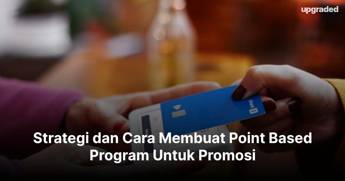 Strategi dan Cara Membuat Point Based Program Untuk Promosi