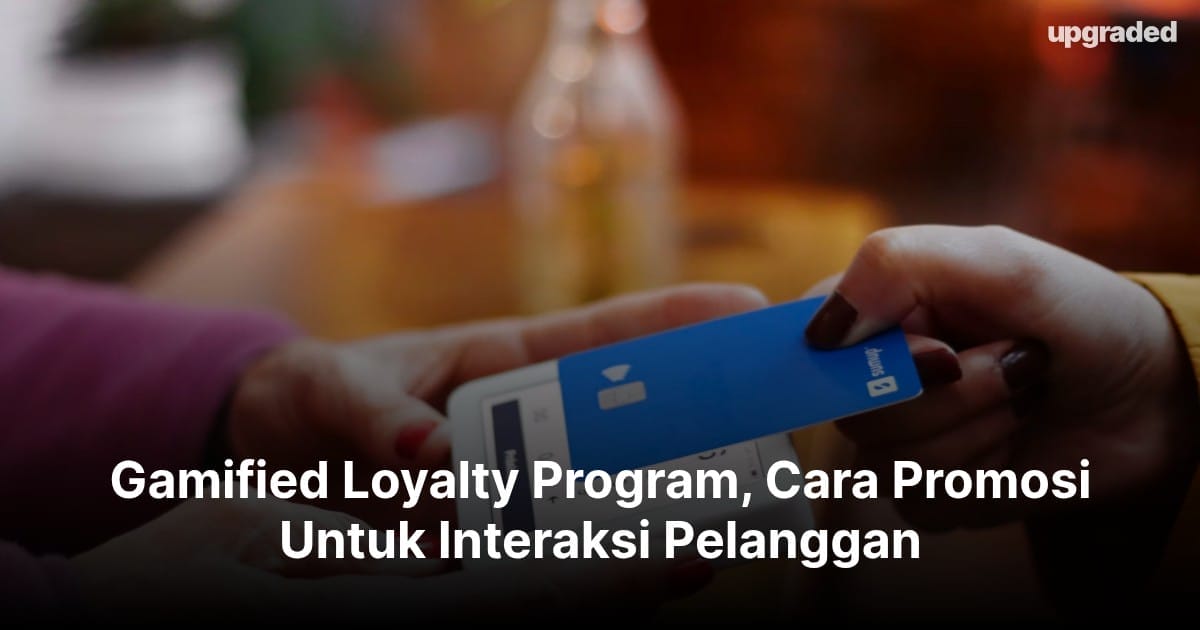 Gamified Loyalty Program, Cara Promosi Untuk Interaksi Pelanggan
