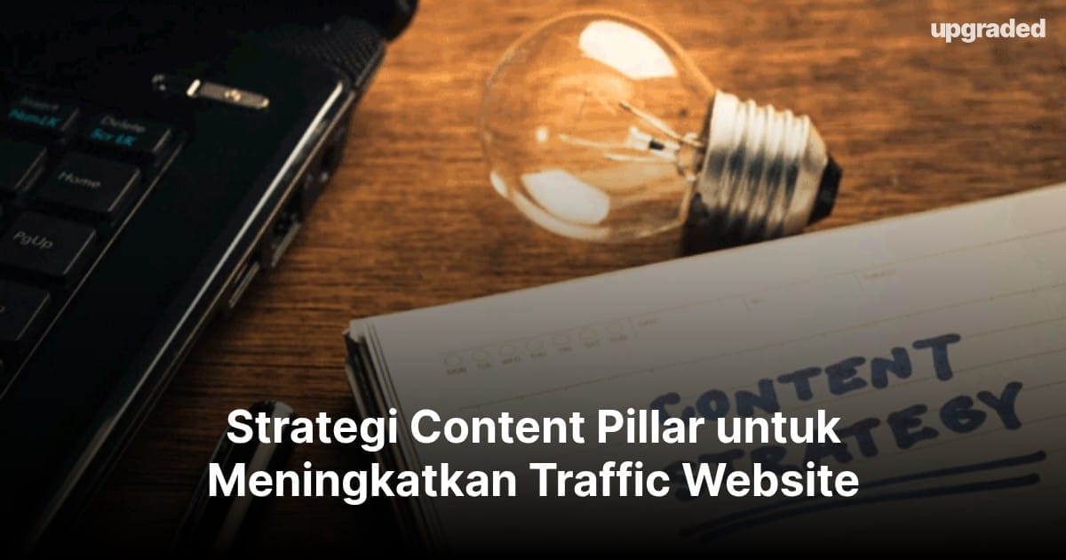 Strategi Content Pillar untuk Meningkatkan Traffic Website